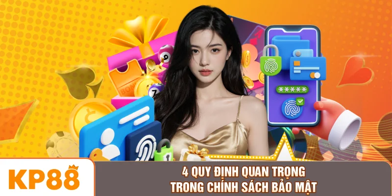4 quy định quan trọng trong chính sách bảo mật