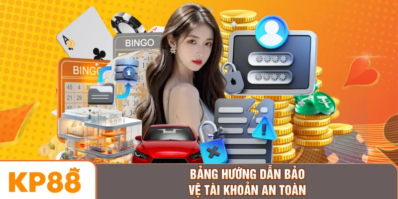 Bảng hướng dẫn bảo vệ tài khoản an toàn