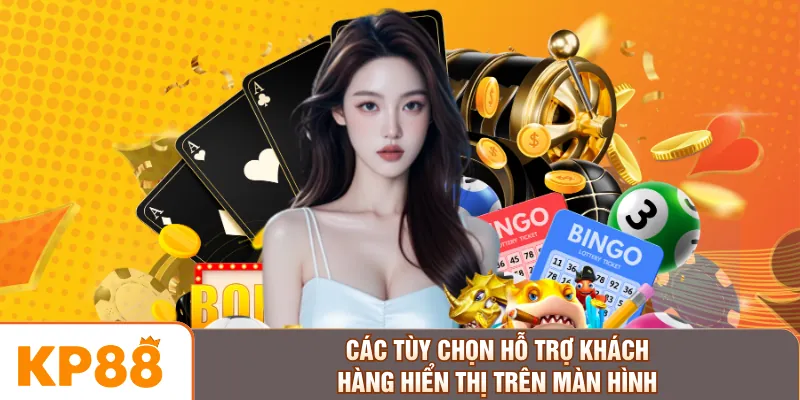 Các tùy chọn hỗ trợ khách hàng hiển thị trên màn hình