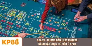 Craps - Hướng Dẫn Luật Chơi Và Cách Đặt Cược Dễ Hiểu Ở KP88