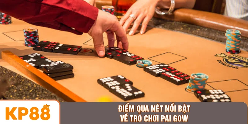 Điểm qua nét nổi bật về trò chơi Pai Gow