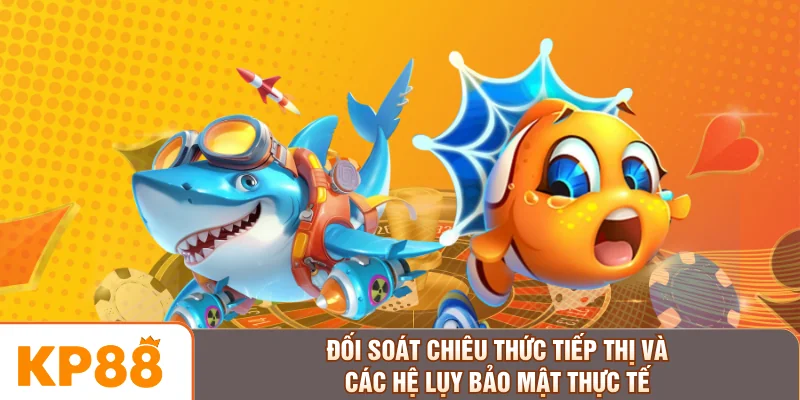 Đối soát chiêu thức tiếp thị và các hệ lụy bảo mật thực tế