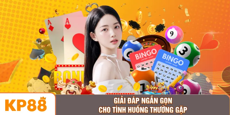Giải đáp ngắn gọn cho tình huống thường gặp