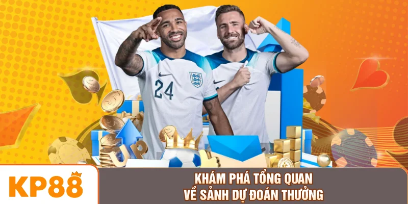 Khám phá tổng quan về sảnh dự đoán thưởng