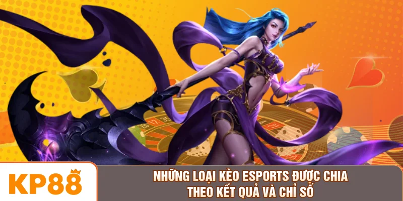 Những loại kèo Esports được chia theo kết quả và chỉ số