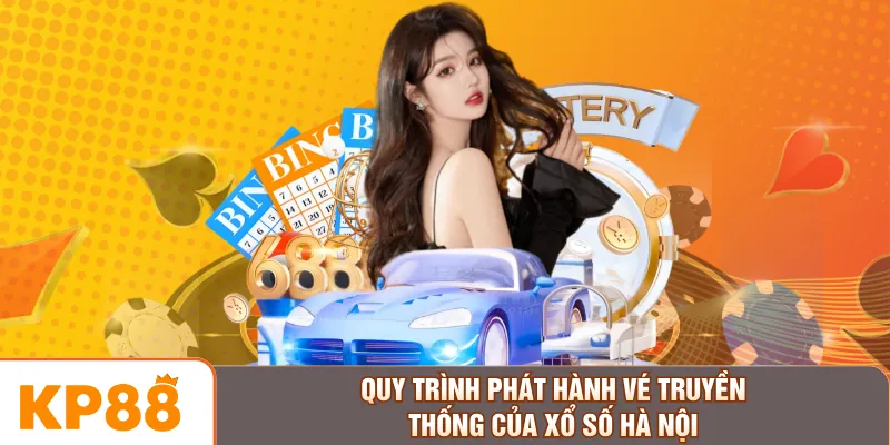 Quy trình phát hành vé truyền thống của xổ số Hà Nội