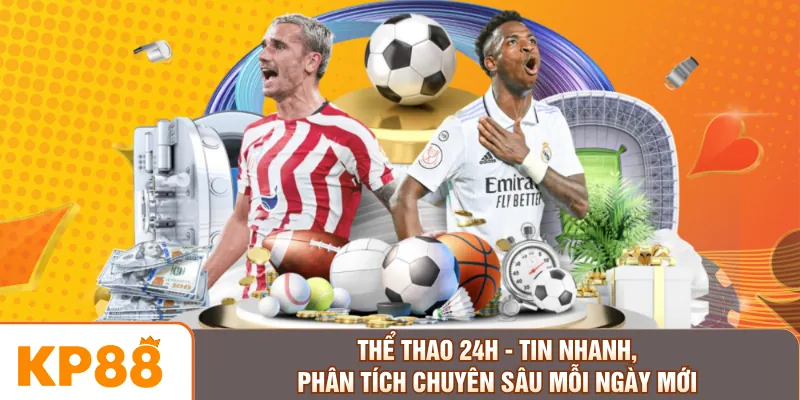 Thể Thao 24h - Tin Nhanh, Phân Tích Chuyên Sâu Mỗi Ngày Mới