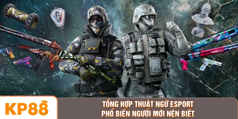 Tổng Hợp Thuật Ngữ Esport Phổ Biến Người Mới Nên Biết