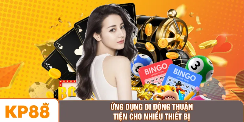 Ứng dụng di động thuận tiện cho nhiều thiết bị